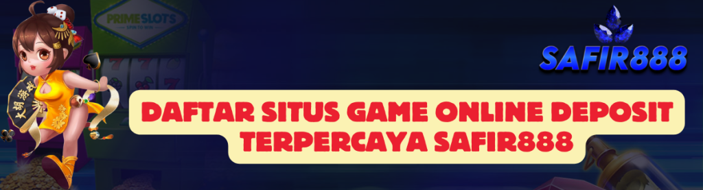 Daftar Situs Game SAFIR888