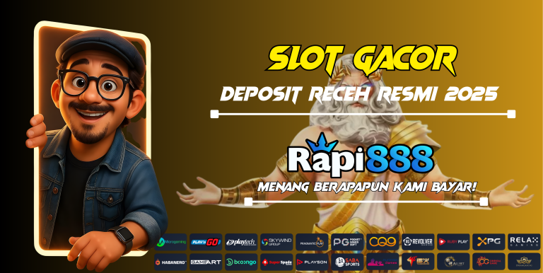 SLOT DEPOSIT RECEH RESMI RAPI888